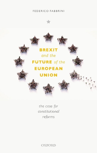 Бумажная книга «Brexit and the Future of the European Union: The Case for Constitutional Reforms», автор Федерико Фаббрини - фото №1
