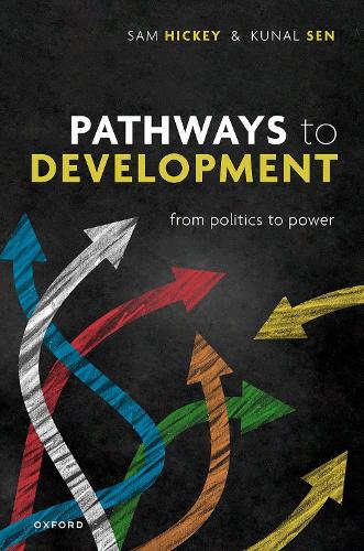 Паперова книга «Pathways to Development: From Politics to Power», авторів Кунал Сен, Семюел Хікі - фото №1