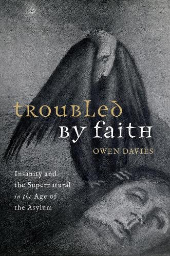 Бумажная книга «Troubled by Faith: Insanity and the Supernatural in the Age of the Asylum», автор Оуэн Дэвис - фото №1