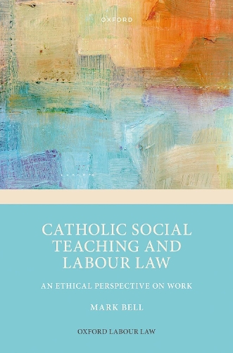 Бумажная книга «Catholic Social Teaching and Labour Law: An Ethical Perspective on Work», автор Марк Белл - фото №1
