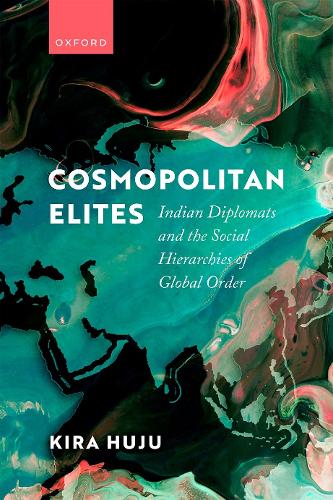 Бумажная книга «Cosmopolitan Elites: Indian Diplomats and the Social Hierarchies of Global Order», автор Кира Худжу - фото №1