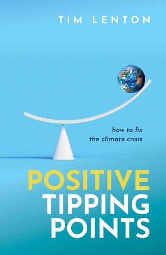 Бумажная книга «Positive Tipping Points: How to Fix the Climate Crisis», автор Тим Лентон - фото №1