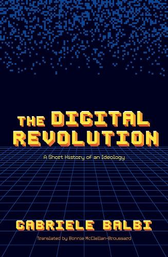 Бумажная книга «The Digital Revolution: A Short History of an Ideology», автор Габриэле Бальби - фото №1