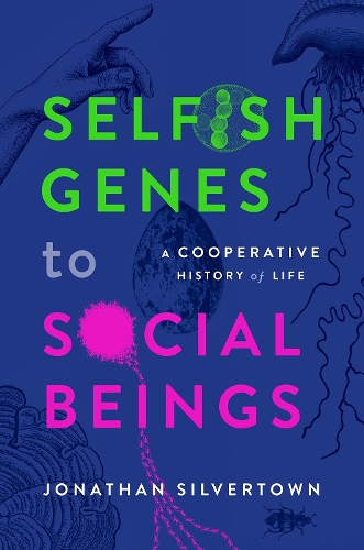 Бумажная книга «Selfish Genes to Social Beings: A Cooperative History of Life», автор Джонатан Силвертаун - фото №1