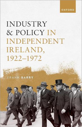 Бумажная книга «Industry and Policy in Independent Ireland, 1922-1972», автор Фрэнк Барри - фото №1