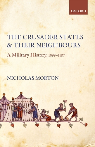 Бумажная книга «The Crusader States and their Neighbours: A Military History, 1099-1187», автор Николас Мортон - фото №1