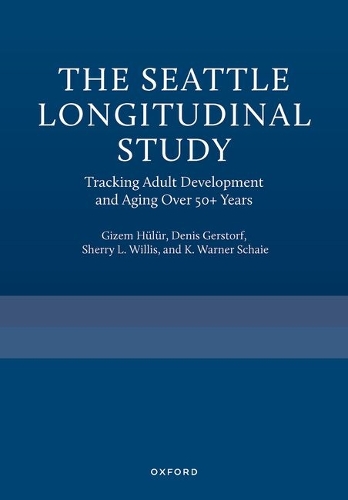 Бумажная книга «The Seattle Longitudinal Study: Tracking Adult Development and Aging Over 50+ Years», авторов Денис Герсторф, Гизем Хюлюр, К. Уорнер Шайи, Шерри Л. Уиллис - фото №1