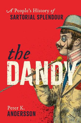 Бумажная книга «The Dandy: A People's History of Sartorial Splendour», автор Питер К. Андерссон - фото №1