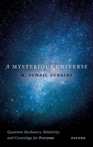 [object Object] «A Mysterious Universe: Quantum Mechanics, Relativity, and Cosmology for Everyone», автор М. Сухайл Зубейри - фото №1