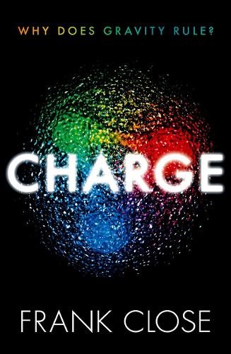 [object Object] «CHARGE: Why Does Gravity Rule?», автор Френк Клоуз - фото №1