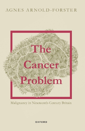Паперова книга «The Cancer Problem: Malignancy in Nineteenth-Century Britain», автор Агнес Арнольд-Форстер - фото №1