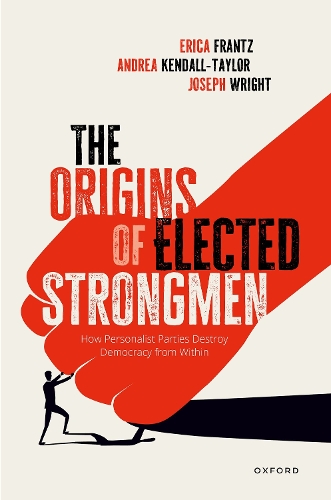 Бумажная книга «The Origins of Elected Strongmen: How Personalist Parties Destroy Democracy from Within», авторов Андреа Кендалл-Тейлор, Эрика Франц - фото №1
