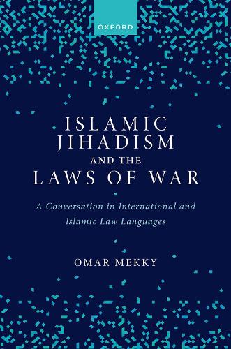 Бумажная книга «Islamic Jihadism and the Laws of War: A Conversation in International and Islamic Law Languages», автор Омар Мекки - фото №1