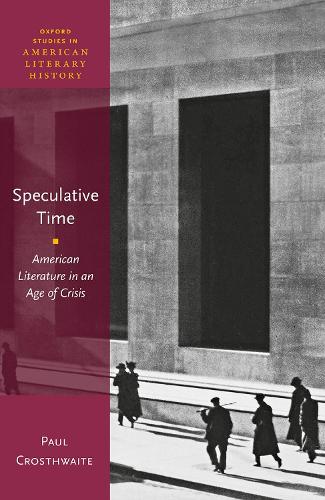 Бумажная книга «Speculative Time: American Literature in an Age of Crisis», автор Пол Кростуэйт - фото №1