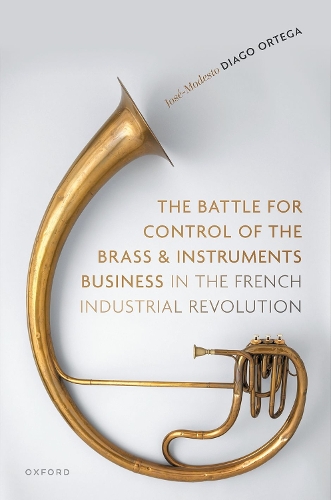 Бумажная книга «The Battle for Control of the Brass and Instruments Business in the French Industrial Revolution», автор Хосе-Модесто Диаго Ортега - фото №1