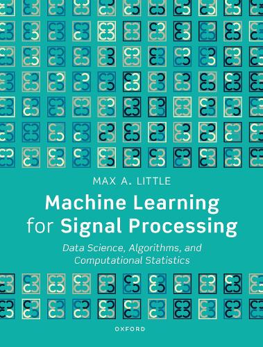 [object Object] «Machine Learning for Signal Processing: Data Science, Algorithms, and Computational Statistics», автор Макс А. Літтл - фото №1