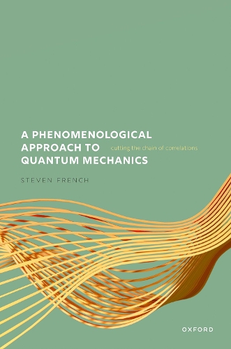 [object Object] «A Phenomenological Approach to Quantum Mechanics: Cutting the Chain of Correlations», автор Стивен Френч - фото №1