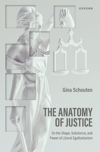 Бумажная книга «The Anatomy of Justice: On the Shape, Substance, and Power of Liberal Egalitarianism», автор Регина Схаутен - фото №1