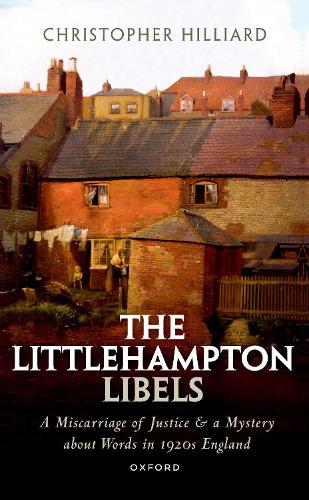 Бумажная книга «The Littlehampton Libels: A Miscarriage of Justice and a Mystery about Words in 1920s England», автор Кристофер Хиллиард - фото №1