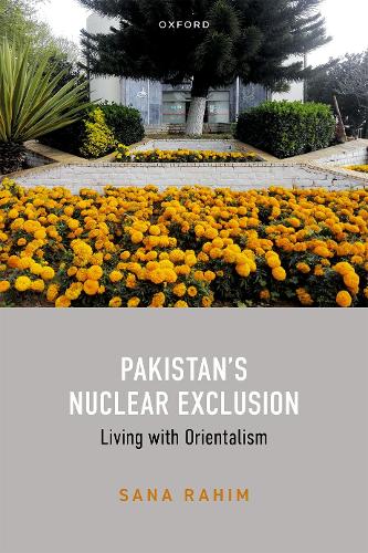 Паперова книга «Pakistan's Nuclear Exclusion: Living with Orientalism», автор Сана Рахім - фото №1