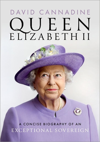 Бумажная книга «Queen Elizabeth II: A Concise Biography of an Exceptional Sovereign», автор Дэвид Каннадин - фото №1