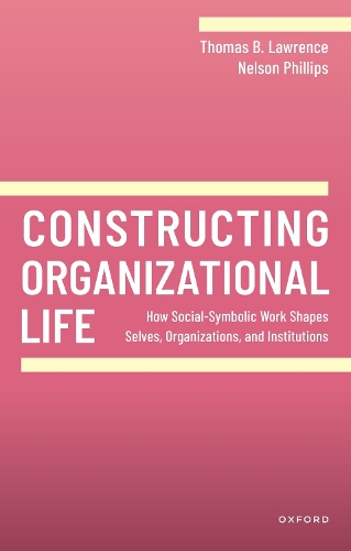 Бумажная книга «Constructing Organizational Life: How Social-Symbolic Work Shapes Selves, Organizations, and Institutions», автор Нельсон Филлипс - фото №1