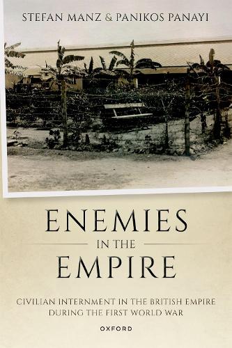 Бумажная книга «Enemies in the Empire: Civilian Internment in the British Empire during the First World War», авторов Паникос Панайи, Стефан Манц - фото №1