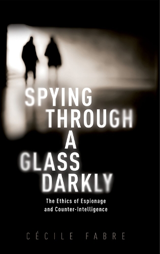 Бумажная книга «Spying Through a Glass Darkly: The Ethics of Espionage and Counter-Intelligence», автор Сесиль Фабр - фото №1