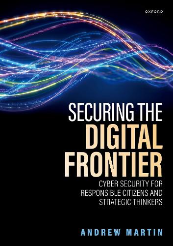 Паперова книга «Securing the Digital Frontier: Cyber Security for Responsible Citizens and Strategic Thinkers», автор Ендрю Мартін - фото №1