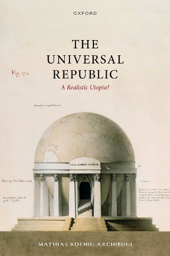 Бумажная книга «The Universal Republic: A Realistic Utopia?», автор Матиас Кениг-Арчибуги - фото №1