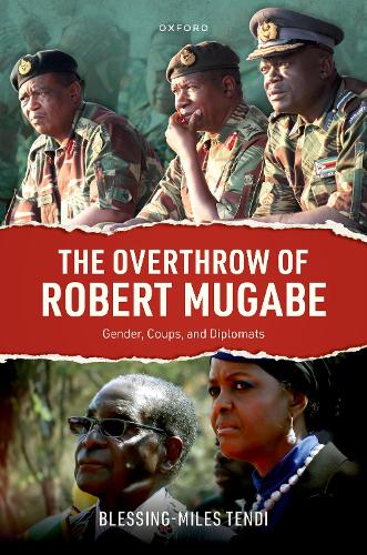 Бумажная книга «The Overthrow of Robert Mugabe: Gender, Coups, and Diplomats», автор Блессинг-Майлз Тенди - фото №1