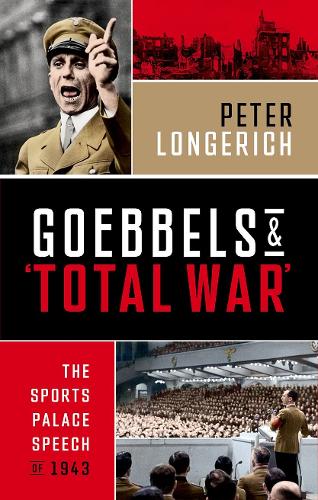 Бумажная книга «Goebbels and 'Total War': The Sports Palace Speech of 1943», автор Питер Лонгерих - фото №1
