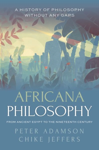 Бумажная книга «Africana Philosophy from Ancient Egypt to the Nineteenth Century: A history of philosophy without any gaps, Volume 7», авторов Чике Джефферс, Питер Адамсон - фото №1