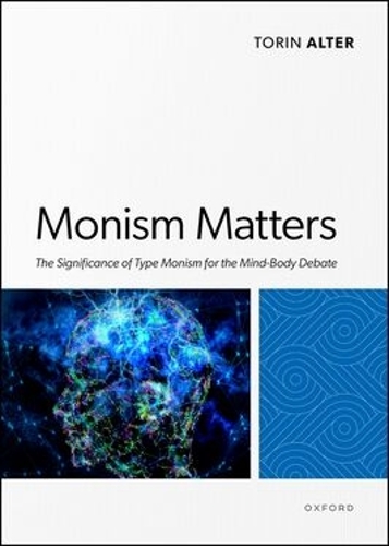 Paper book «Monism Matters: The Significance of Type Monism for the Mind-Body Debate», author Torin Alter - фото №1