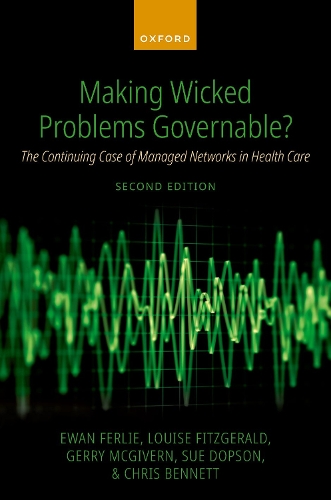 Паперова книга «Making Wicked Problems Governable?: The Continuing Case of Managed Networks in Health Care», авторів Кріс Беннетт, Юен Ферлі, Луїза Фіцджеральд, Сью Допсон - фото №1
