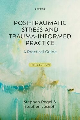 Бумажная книга «Post-Traumatic Stress and Trauma-Informed Practice: A Practical Guide», автор Стивен Джозеф - фото №1
