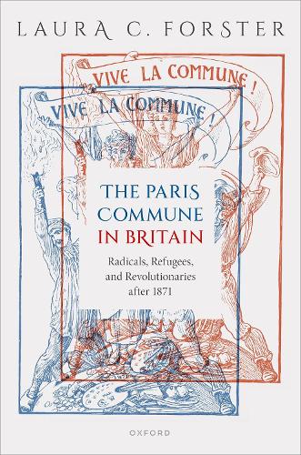 Бумажная книга «The Paris Commune in Britain: Radicals, Refugees, and Revolutionaries after 1871», автор Лора К. Форстер - фото №1