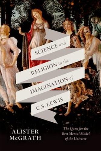 Бумажная книга «Science and Religion in the Imagination of C. S. Lewis: The Quest for the Best Mental Model of the Universe», автор Алистер Е. Макграт - фото №1