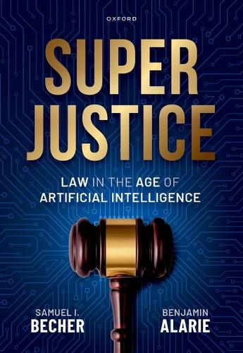 Паперова книга «Superjustice: Law in the Age of Artificial Intelligence», авторів Бенджамін Аларі, Семюел І. Бехер - фото №1