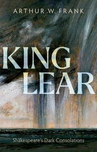 Бумажная книга «King Lear: Shakespeare's Dark Consolations», автор Артур В. Фрэнк - фото №1