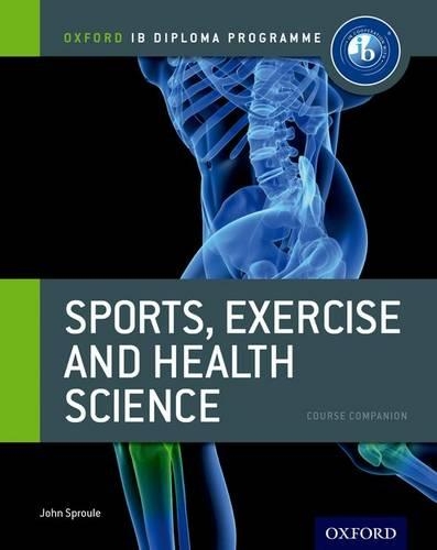 Паперова книга «Oxford IB Diploma Programme: Sports, Exercise and Health Science Course Companion», автор Джон Спроул - фото №1
