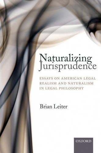 Бумажная книга «Naturalizing Jurisprudence: Essays on American Legal Realism and Naturalism in Legal Philosophy», автор Брайан Лейтер - фото №1