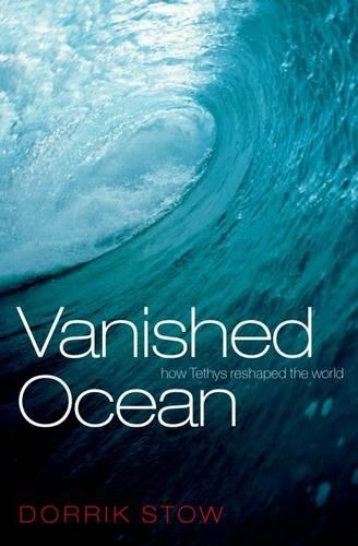 Паперова книга «Vanished Ocean: How Tethys Reshaped the World», автор Доррік Стоу - фото №1