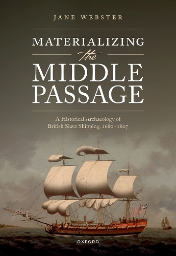 Бумажная книга «Materializing the Middle Passage: A Historical Archaeology of British Slave Shipping, 1680-1807», автор Джейн Вебстер - фото №1