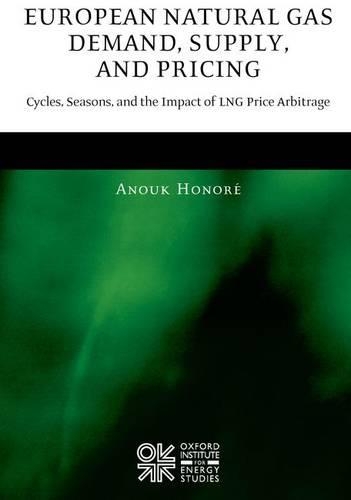 Бумажная книга «European Natural Gas Demand, Supply, and Pricing: Cycles, Seasons, and the Impact of LNG Price Arbitrage», автор Анук Оноре - фото №1