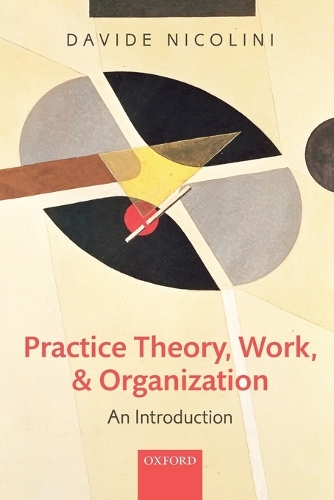 Паперова книга «Practice Theory, Work, and Organization: An Introduction», автор Давіде Ніколіні - фото №1