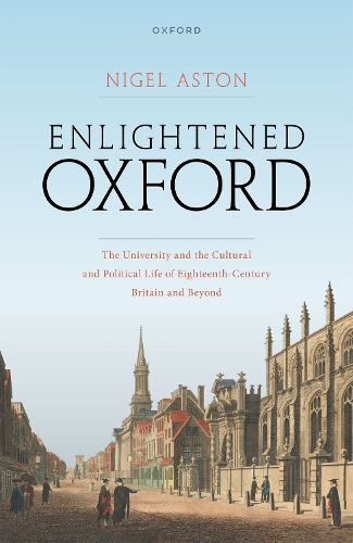 Бумажная книга «Enlightened Oxford: The University and the Cultural and Political Life of Eighteenth-Century Britain and Beyond», автор Найджел Астон - фото №1