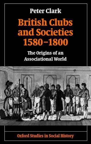Бумажная книга «British Clubs and Societies 1580-1800: The Origins of an Associational World», автор Питер Кларк - фото №1