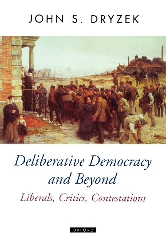 Паперова книга «Deliberative Democracy and Beyond: Liberals, Critics, Contestations», автор Джон С. Дризек - фото №1