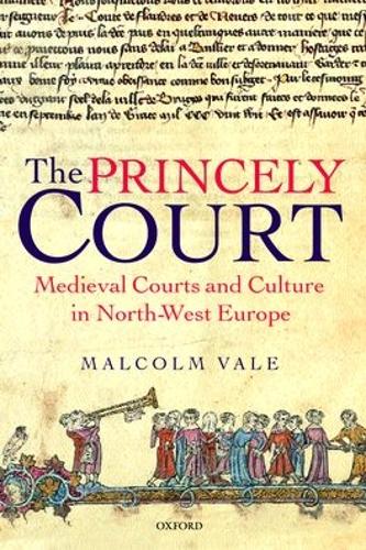 Бумажная книга «The Princely Court: Medieval Courts and Culture in North-West Europe, 1270-1380», автор Малкольм Вейл - фото №1